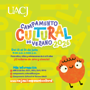 La UACJ invita al Campamento Cultural de Verano 2026